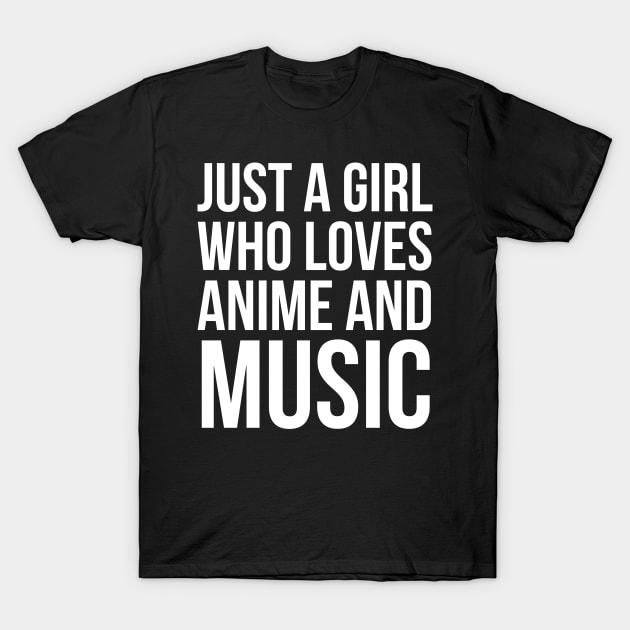 Just A Girl Who Loves Anime And Music T-Shirt by evokearo